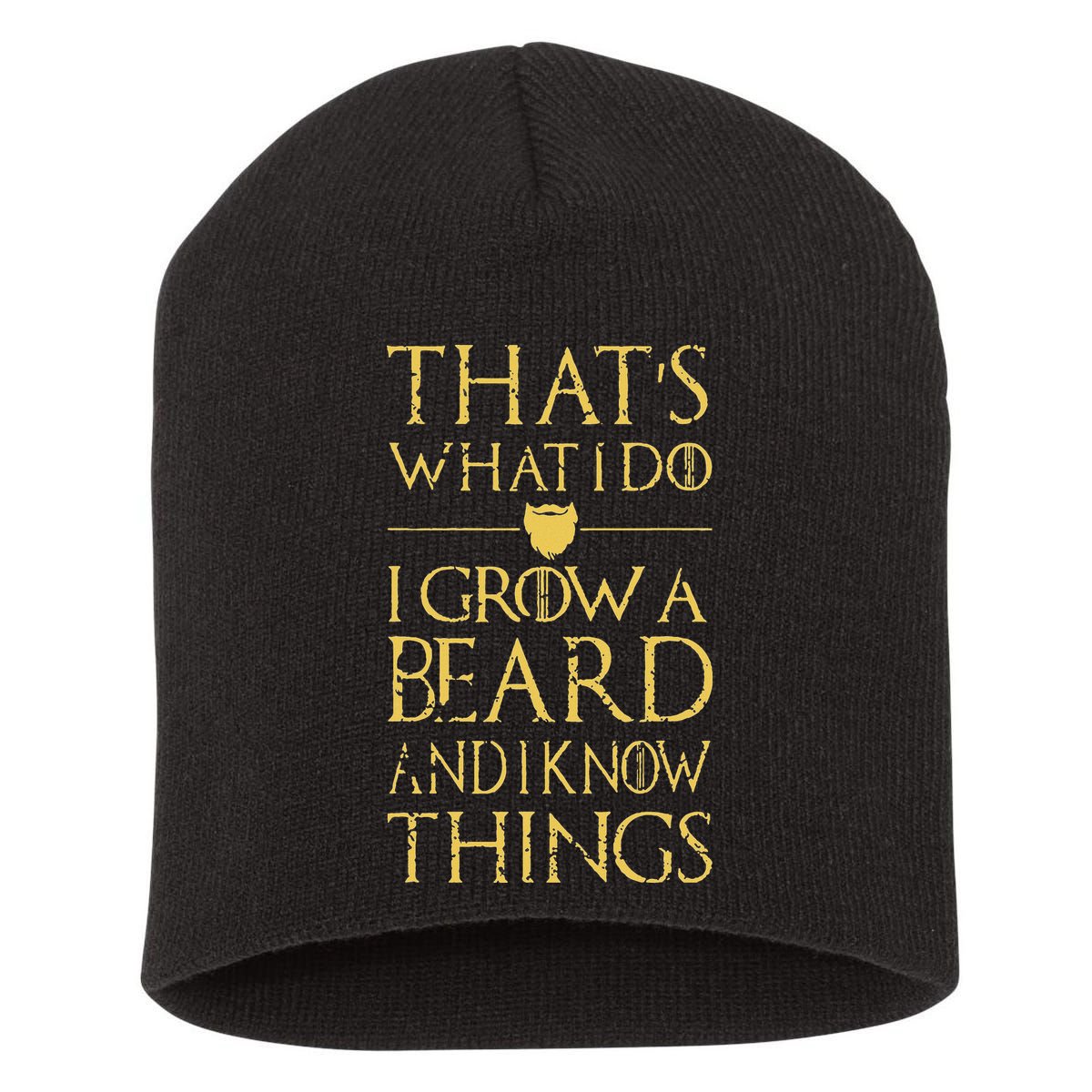 Thats What I Do I Grow A Beard And I Know Things Short Acrylic Beanie