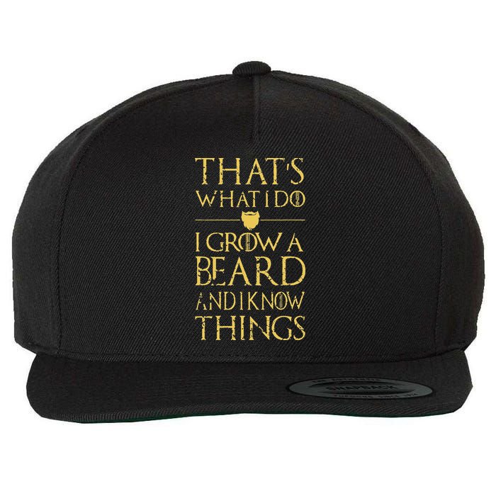 Thats What I Do I Grow A Beard And I Know Things Wool Snapback Cap