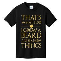 Thats What I Do I Grow A Beard And I Know Things Kids T-Shirt