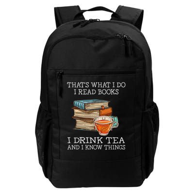 That's What I Do I Read Books I Drink Tea And I Know Things Daily Commute Backpack