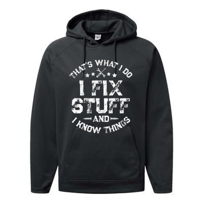 ThatS What I Do I Fix Stuff And I Know Things Performance Fleece Hoodie