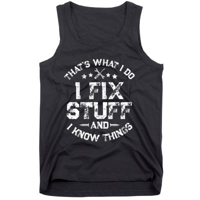 ThatS What I Do I Fix Stuff And I Know Things Tank Top