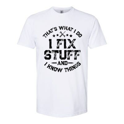 ThatS What I Do I Fix Stuff And I Know Things Softstyle CVC T-Shirt