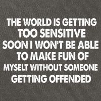 The World Is Getting Too Sensitive Soon I Wont Be Able To Make Fun Of Myself Cotton Canvas Backpack