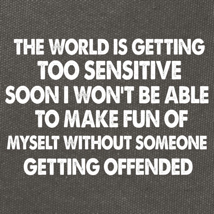The World Is Getting Too Sensitive Soon I Wont Be Able To Make Fun Of Myself Cotton Canvas Backpack