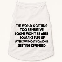 The World Is Getting Too Sensitive Soon I Wont Be Able To Make Fun Of Myself Doggie Tank