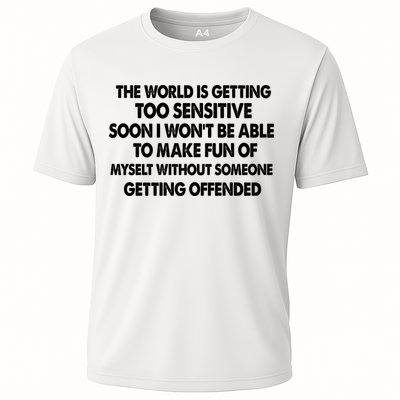 The World Is Getting Too Sensitive Soon I Wont Be Able To Make Fun Of Myself Performance Shirt