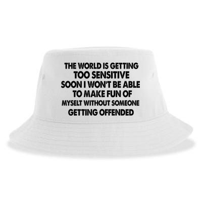 The World Is Getting Too Sensitive Soon I Wont Be Able To Make Fun Of Myself Sustainable Bucket Hat