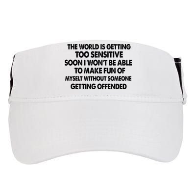 The World Is Getting Too Sensitive Soon I Wont Be Able To Make Fun Of Myself Adult Drive Performance Visor
