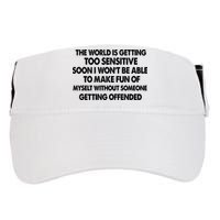 The World Is Getting Too Sensitive Soon I Wont Be Able To Make Fun Of Myself Adult Drive Performance Visor