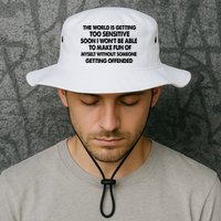 The World Is Getting Too Sensitive Soon I Wont Be Able To Make Fun Of Myself Bucket Hat
