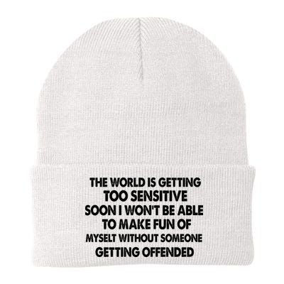 The World Is Getting Too Sensitive Soon I Wont Be Able To Make Fun Of Myself Beanie