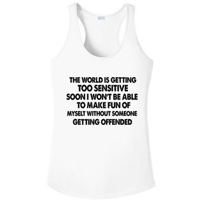 The World Is Getting Too Sensitive Soon I Wont Be Able To Make Fun Of Myself Ladies PosiCharge Competitor Racerback Tank
