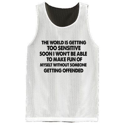 The World Is Getting Too Sensitive Soon I Wont Be Able To Make Fun Of Myself Mesh Reversible Basketball Jersey Tank