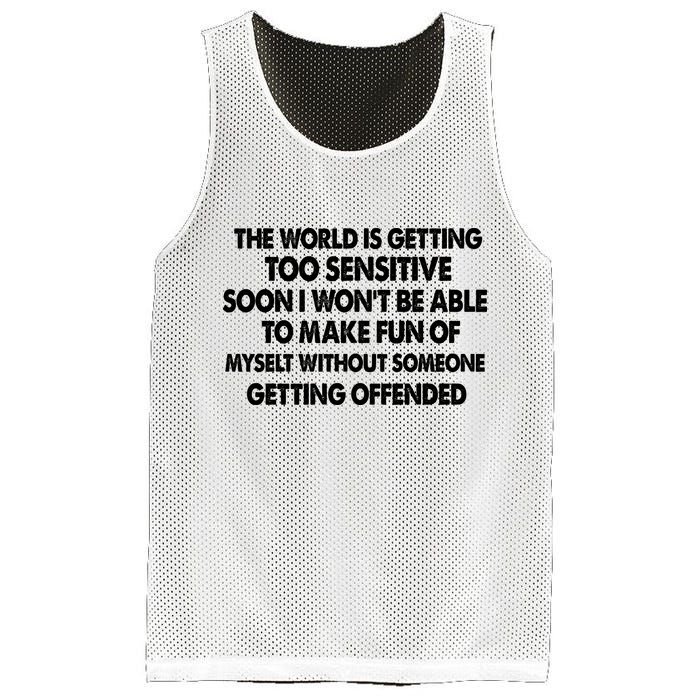 The World Is Getting Too Sensitive Soon I Wont Be Able To Make Fun Of Myself Mesh Reversible Basketball Jersey Tank
