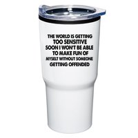 The World Is Getting Too Sensitive Soon I Wont Be Able To Make Fun Of Myself Tumbler