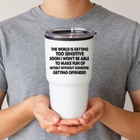 The World Is Getting Too Sensitive Soon I Wont Be Able To Make Fun Of Myself Tumbler