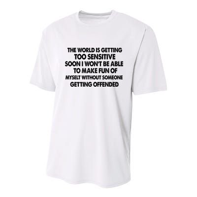The World Is Getting Too Sensitive Soon I Wont Be Able To Make Fun Of Myself Youth Performance Sprint T-Shirt