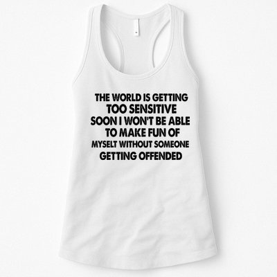 The World Is Getting Too Sensitive Soon I Wont Be Able To Make Fun Of Myself Womens Tank Top