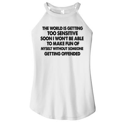The World Is Getting Too Sensitive Soon I Wont Be Able To Make Fun Of Myself Women's Perfect Tri Rocker Tank