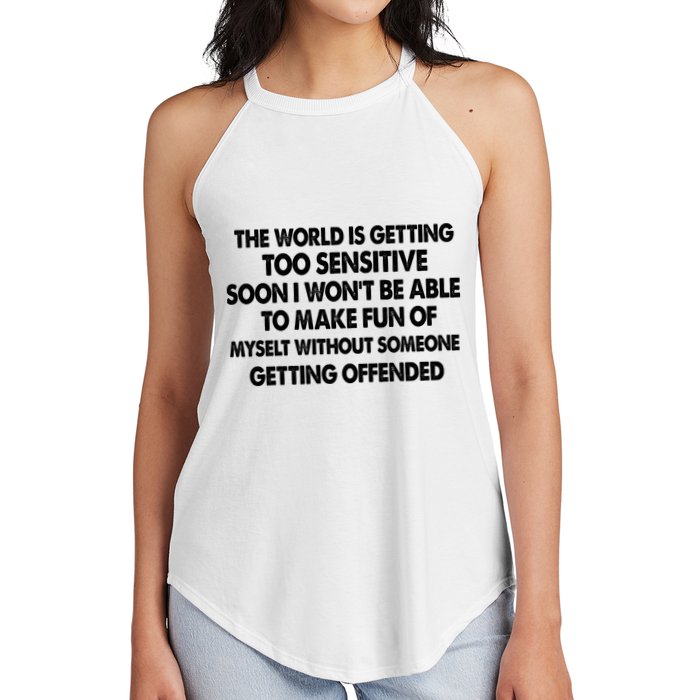 The World Is Getting Too Sensitive Soon I Wont Be Able To Make Fun Of Myself Women's Perfect Tri Rocker Tank