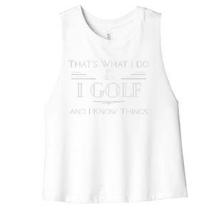 ThatS What I Do I Golf And Know Things Funny Dad Grandpa Women's Racerback Cropped Tank