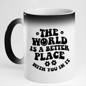 The World Is A Better Place With You In It Trendy Gift 11oz Black Color Changing Mug