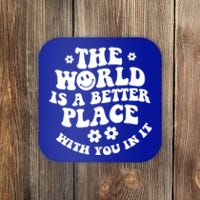 The World Is A Better Place With You In It Trendy Gift Coaster