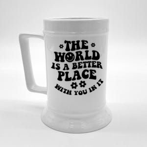 The World Is A Better Place With You In It Trendy Gift Beer Stein