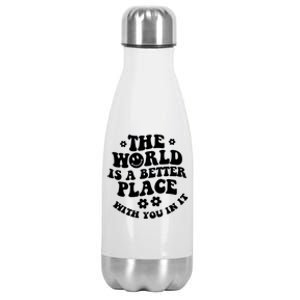 The World Is A Better Place With You In It Trendy Gift Stainless Steel Insulated Water Bottle