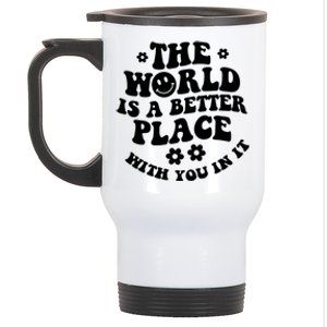 The World Is A Better Place With You In It Trendy Gift Stainless Steel Travel Mug