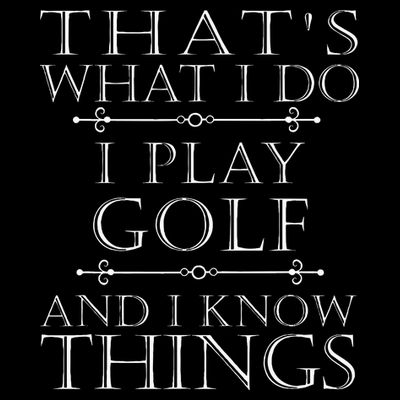 That's What I Do I Play Golf Funny Golfer Golfing T-Shirt