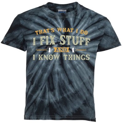 That's What I Do I Fix Stuff And I Know Things Funny Kids Tie-Dye T-Shirt