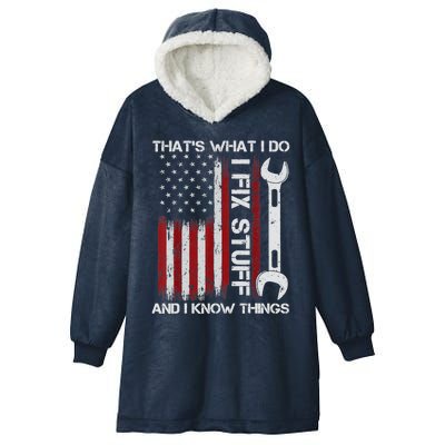 That's What I Do I Fix Stuff And I Know Things American Flag Hooded Wearable Blanket