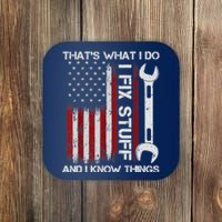 That's What I Do I Fix Stuff And I Know Things American Flag Coaster