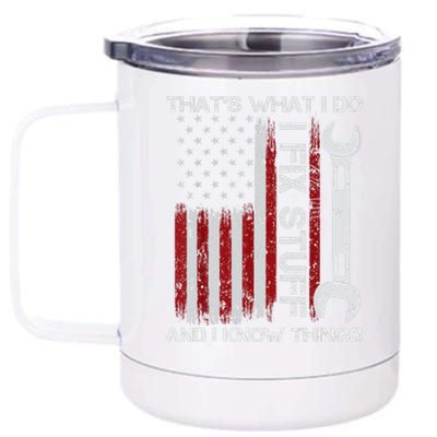 That's What I Do I Fix Stuff And I Know Things American Flag 12 oz Stainless Steel Tumbler Cup