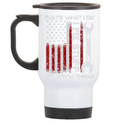 That's What I Do I Fix Stuff And I Know Things American Flag Stainless Steel Travel Mug