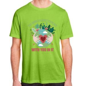 The World Is A Better Place With You In It Gift Adult ChromaSoft Performance T-Shirt