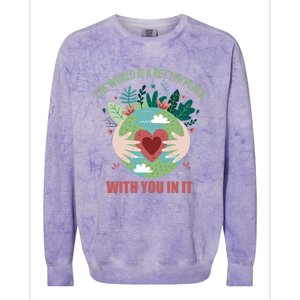 The World Is A Better Place With You In It Gift Colorblast Crewneck Sweatshirt