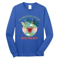 The World Is A Better Place With You In It Gift Long Sleeve Shirt