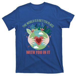 The World Is A Better Place With You In It Gift T-Shirt