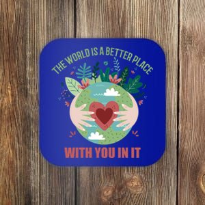 The World Is A Better Place With You In It Gift Coaster