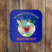 The World Is A Better Place With You In It Gift Coaster