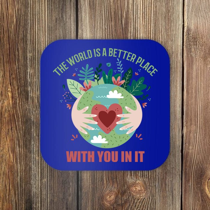 The World Is A Better Place With You In It Gift Coaster