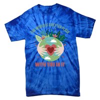 The World Is A Better Place With You In It Gift Tie-Dye T-Shirt