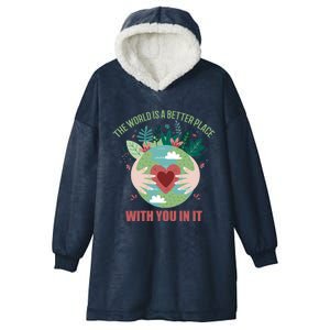 The World Is A Better Place With You In It Gift Hooded Wearable Blanket