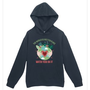 The World Is A Better Place With You In It Gift Urban Pullover Hoodie