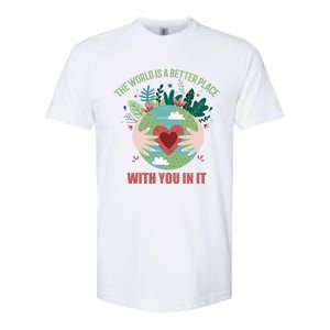 The World Is A Better Place With You In It Gift Softstyle CVC T-Shirt