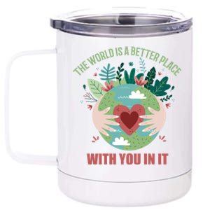 The World Is A Better Place With You In It Gift 12 oz Stainless Steel Tumbler Cup