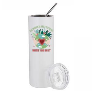 The World Is A Better Place With You In It Gift Stainless Steel Tumbler